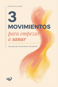 3 Movimientos Para Empezar a Sanar - Gratis